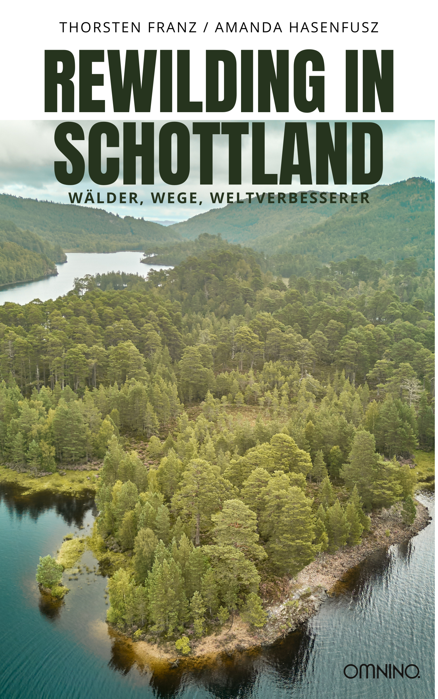 Rewilding in Schottland: Wälder, Wege, Weltverbesserer. Ein Buch von Amanda Hasenfusz und Thorsten Franz