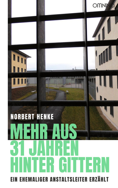 Mehr aus 31 Jahren hinter Gittern: Ein ehemaliger Anstaltsleiter erzählt. Ein Buch von Norbert Henke